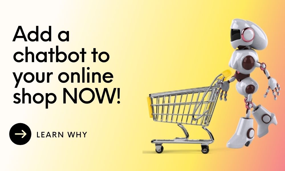 15 reasons why you must add a chatbot to your eCommerce site today