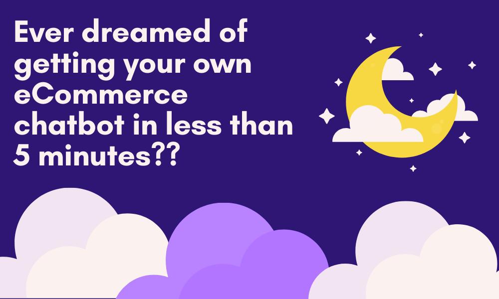 Your own eCommerce chatbot in less than 5 minutes – See to believe